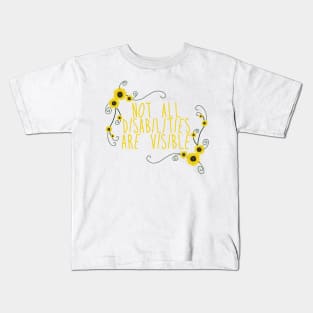 Not all disabilities are visible Kids T-Shirt